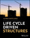 Life Cycle Driven Structures