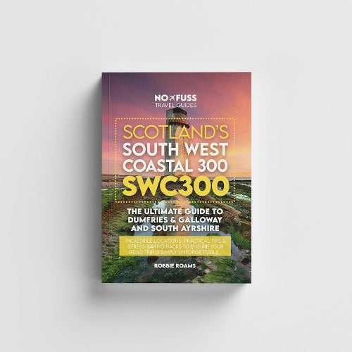 SWC300 Guide Book – The Ultimate Guide To Scotland’s South West Coastal 300 By Robbie Roams