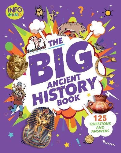 Infomania: The Big Book of Ancient History