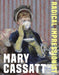 Mary Cassatt: Radical Impressionist