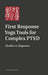First Response Yoga Tools for Complex PTSD