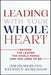 Leading With Your Whole Heart