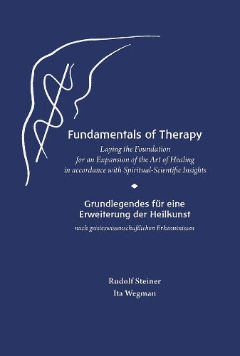 Fundamentals of Therapy: Laying the Foundation for an Expansion of the Art of Healing in Accordance with Spiritual-Scientific Insights