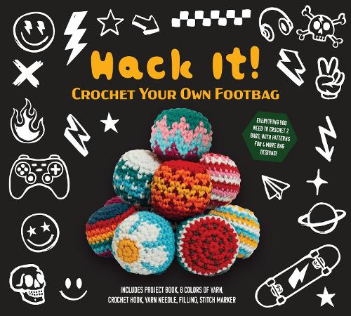 Hack It! Crochet Your Own Footbag