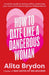 How to Date like a Dangerous Woman