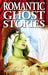 Romantic Ghost Stories