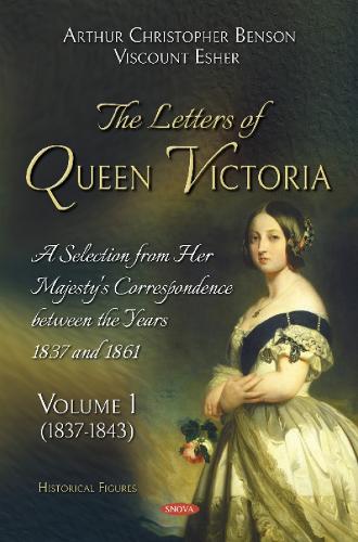The Letters Of Queen Victoria. A Selection From Her Majesty`S Correspondence Between The Years 1837 And 1861