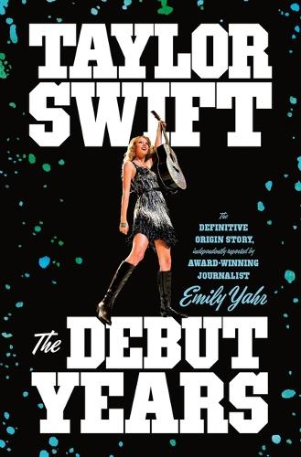 Taylor Swift: The Debut Years