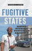 Fugitive States