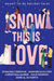 Snow This is Love