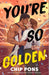 You're So Golden