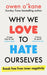 Why We Love to Hate Ourselves