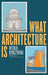 What Architecture Is