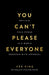 You Can't Please Everyone