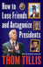 How to Lose Friends and Antagonize Presidents