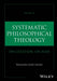 Systematic Philosophical Theology, Volume 3