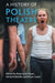 A History of Polish Theatre