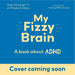 My Fizzy Brain