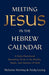 Meeting Jesus in the Hebrew Calendar