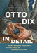 Otto Dix in Detail