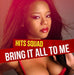Bring It All To Me