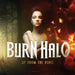 Burn Halo-Up From The Ashes