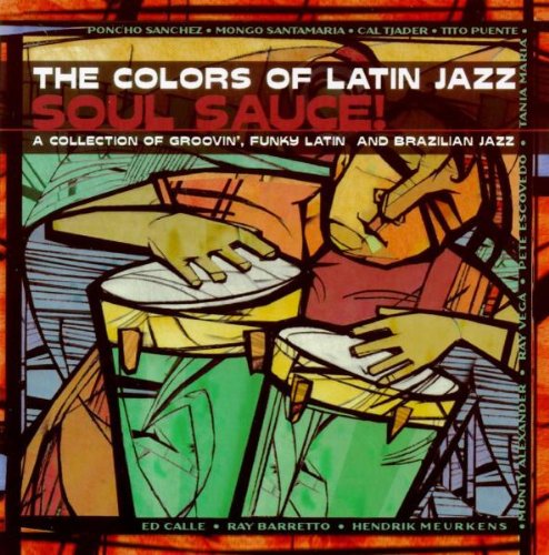 Colors Of Latin Jazz-Soul Sauce