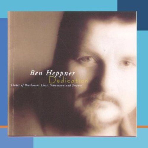Dedication, Ben Heppner - Dedication Lieder of Beethoven, Liszt, Schumann and Strauss