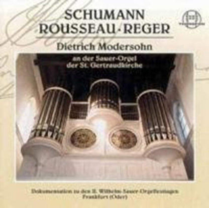 Die Sauer-Orgel der St. Gertraudkirche zu Frankfurt / Oder (Werke von Schumann, Rousseau und Reger