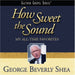 How Sweet The Sound: My All-Time Favorites