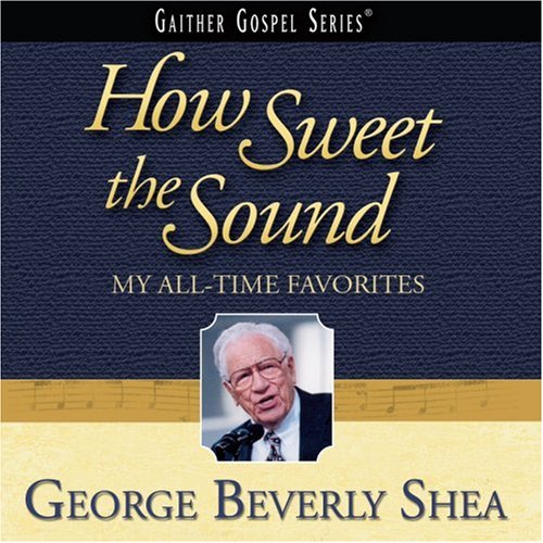 How Sweet The Sound: My All-Time Favorites