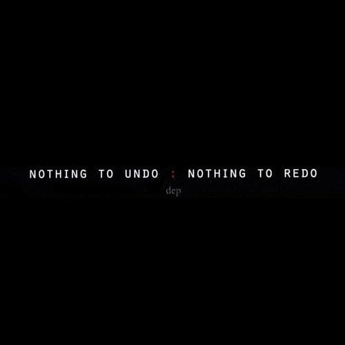 Nothing To Undo: Nothing To Redo