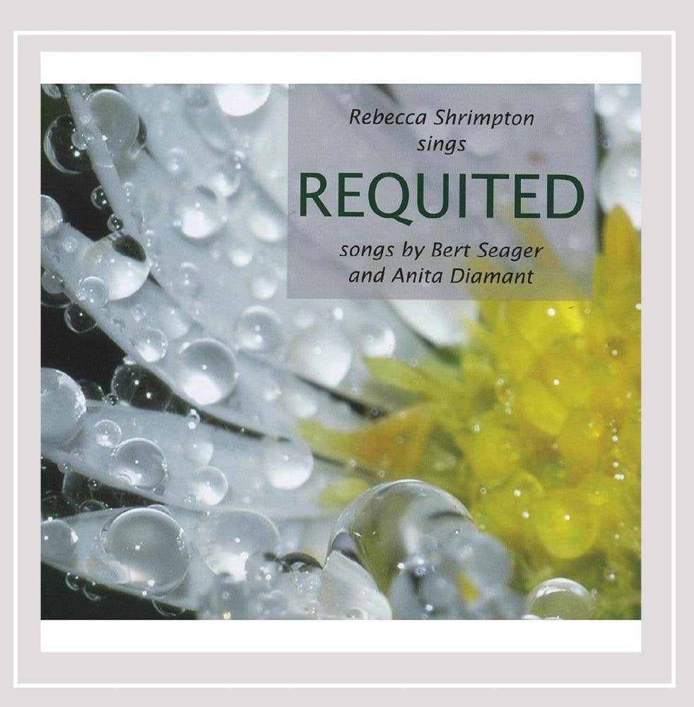 Requited: Rebecca Shrimpton Sings Songs By Bert Seager and Anita Diamant