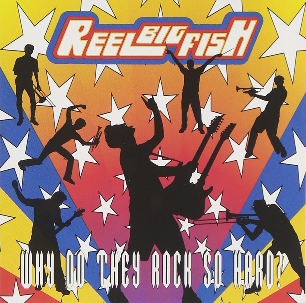 Reel Big Fish-Why Do They Rock So Hard