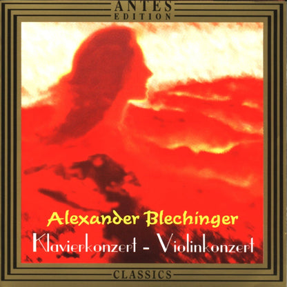 AlexanderBlechinger: Klavierkonzert, Violinkonzert