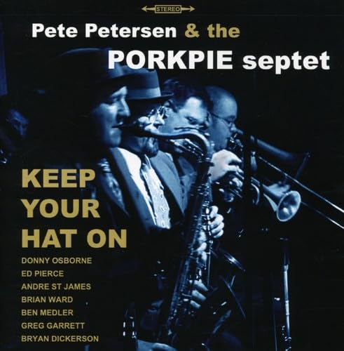 Pete & The Porkpie Septet Petersen - Keep Your Hat On