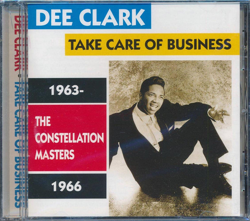Dee Clark Take Care Of Business: The Constellation Masters 1963-1966
