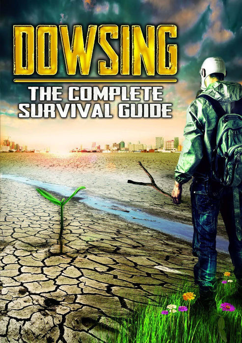 Dowsing: The Complete Survival Guide