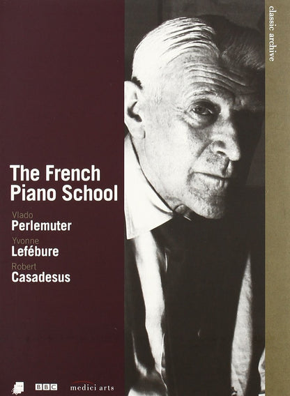 The French Piano School - Perlemuter / Lefebure / Casadesus / Menuhin / Ciani