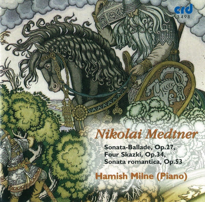 Nikolai Medtner: Sonata-Ballade, Op. 27/Four Skazki, Op. 34/...