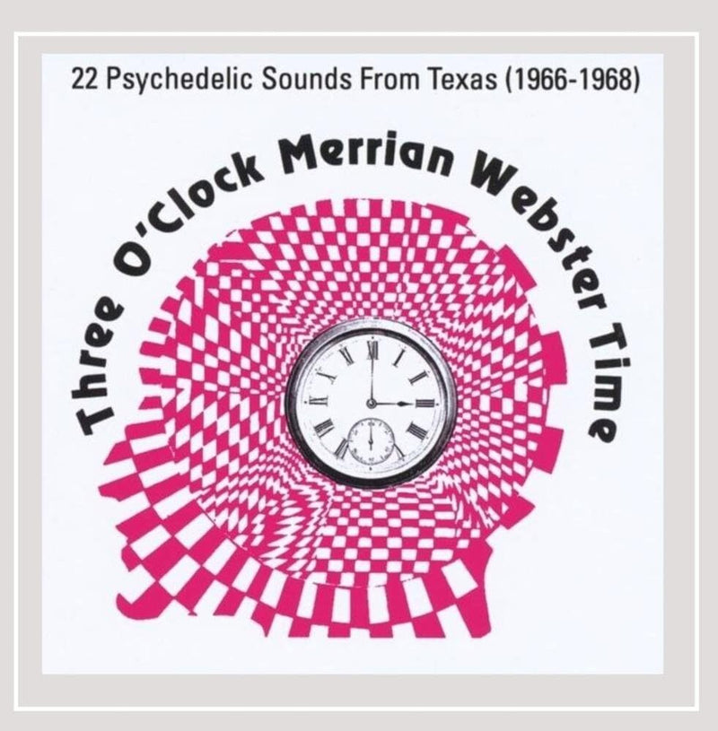 Three O'clock Merrian Webster Time: 22 Psychedelic Sounds from Texas (1966-1968)