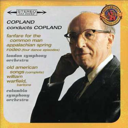 Copland Conducts Copland - Expanded Edition Fanfare for the Common Man, Appalachian Spring, Old American Songs Complete Rodeo: Four Dance Episodes