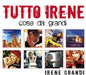 Tutto Irene: Cose Da Grandi