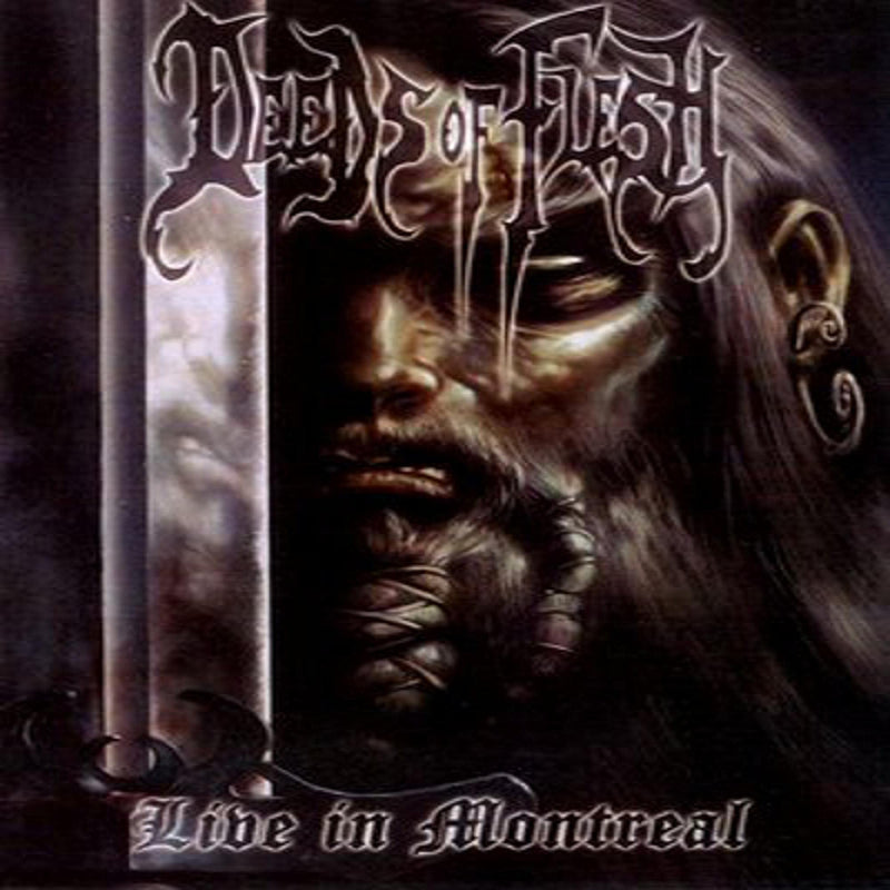 Deeds Of Flesh: Live In Montreal