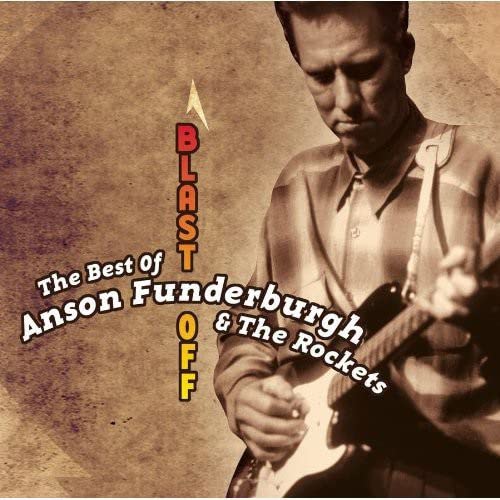 Blast Off: The Best Of Anson Funderburgh And The Rockets