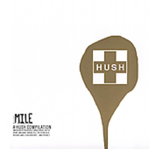 MILE: A Hush Compilation