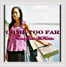 Come Too Far