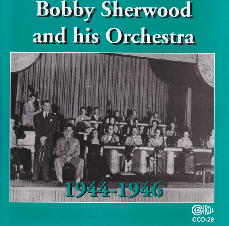 Bobby Sherwood & His Orchestra 1944-46
