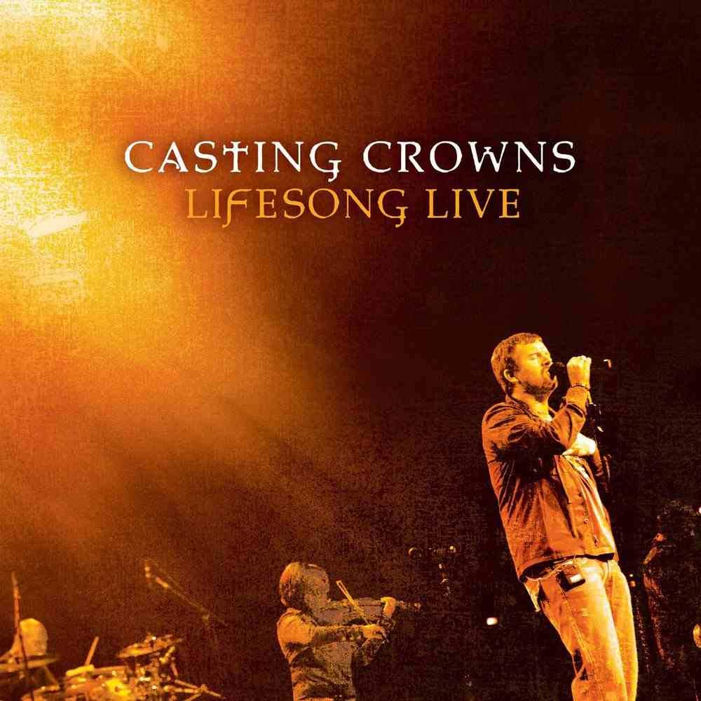 Casting Crowns - Lifesong (Live