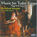 Music for Tudor Kings Henry VII & Henry VIII